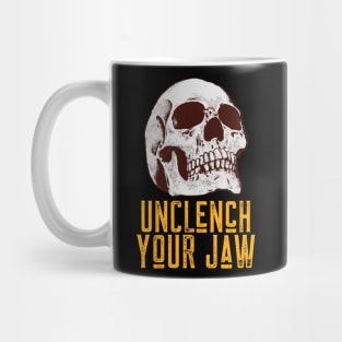 Unclench Your Jaw Mug